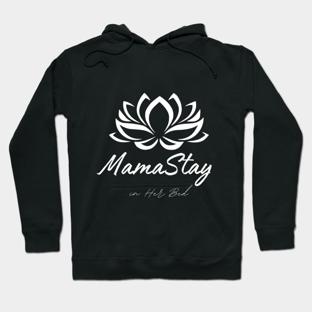 MamaStay in Her Bed Hoodie by DesignVIP